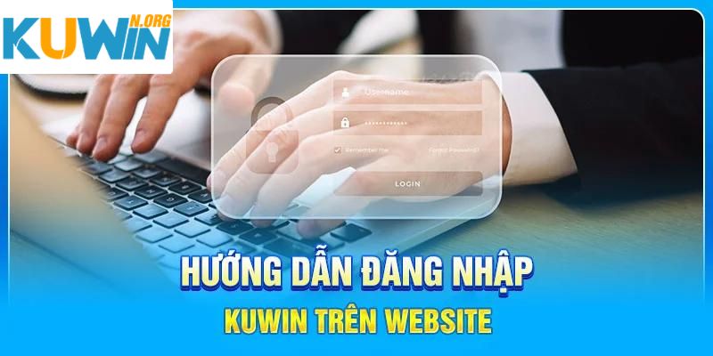 Hướng dẫn người chơi đăng nhập Kuwin trên website